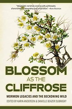 portada Blossom as the Cliffrose: Mormon Legacies and the Beckoning Wild (en Inglés)