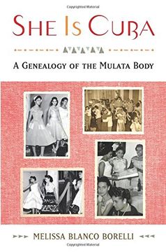 portada She Is Cuba: A Genealogy Of The Mulata Body (en Inglés)