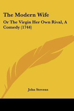 portada the modern wife: or the virgin her own rival, a comedy (1744) (en Inglés)