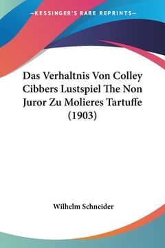 portada Das Verhaltnis Von Colley Cibbers Lustspiel The Non Juror Zu Molieres Tartuffe (1903) (en Alemán)
