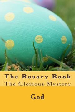 portada The Rosary Book: The Glorious Mystery (in English)