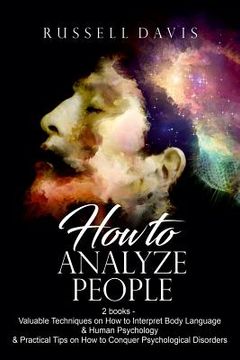 portada How To Analyze People: 2 books - Valuable Techniques on How to Interpret Body Language & Human Psychology & Practical Tips on How to Conquer