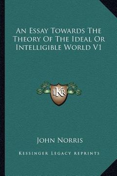 portada an essay towards the theory of the ideal or intelligible world v1 (en Inglés)