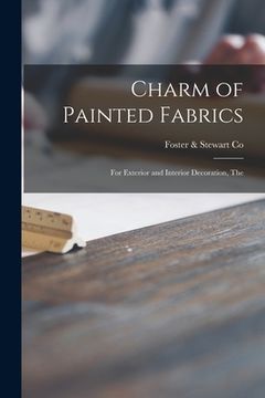 portada Charm of Painted Fabrics: for Exterior and Interior Decoration, The (in English)