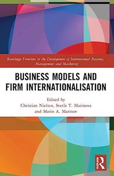 portada Business Models and Firm Internationalisation (Routledge Frontiers in the Development of International Business, Management and Marketing) (in English)