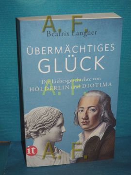 portada Übermächtiges Glück: Die Liebesgeschichte von Hölderlin und Diotima. Insel-Taschenbuch , 4772 (en Alemán)