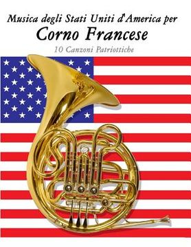 portada Musica Degli Stati Uniti d'America Per Corno Francese: 10 Canzoni Patriottiche (en Italiano)