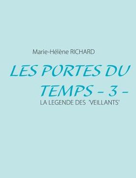 portada Les Portes du Temps - 3 -: La Legende des 'Veillants' (en Francés)
