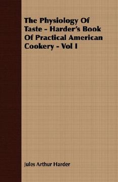 portada the physiology of taste - harder's book of practical american cookery - vol i