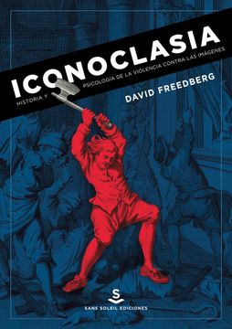 portada Iconoclasia: Historia y Psicología de la Violencia Contra las Imágenes