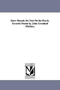 portada snow-bound, the tent on the beach. favorite poems by john greenleaf whittier. (in English)