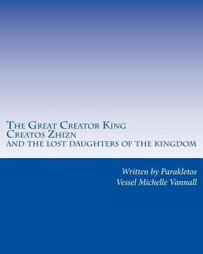 portada The Great Creator King Creatos Zhizn and the lost daughters of the kingdom (en Inglés)