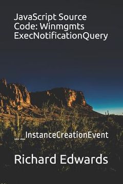 portada JavaScript Source Code: Winmgmts ExecNotificationQuery: __InstanceCreationEvent