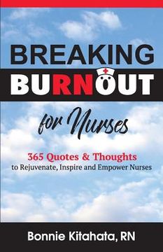 portada Breaking Burnout for Nurse: 365 Quotes and Thoughts to Rejuvenate, Inspire and Empower Nurses (en Inglés)