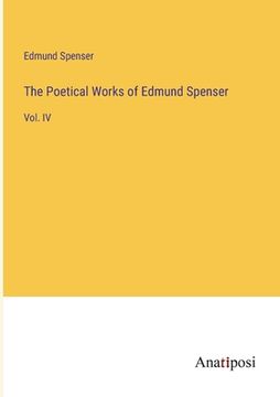 portada The Poetical Works of Edmund Spenser: Vol. IV (in English)
