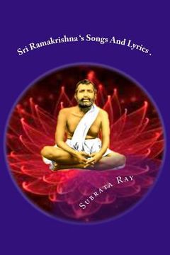 portada Sri Ramakrishna Songs And Lyrics .: The Avatar Of The Avatars . (en Inglés)