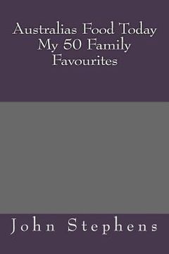 portada Australias Food Today My 50 Family Favourites (en Inglés)