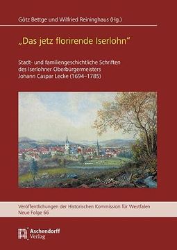 portada 'Das Jetz Florirende Iserlohn': Stadt- Und Familiengeschichtliche Schriften Des Iserlohner Oberburgermeisters Johann Caspar Lecke (1694-1785), Unter M (in German)