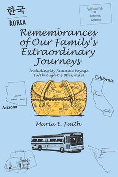 portada Remembrances of Our Family's Extraordinary Journeys: Including My Fantastic Voyage To/Through the 8Th Grade! (en Inglés)