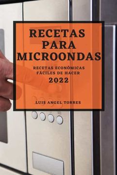 portada Recetas Para Microondas 2022: Recetas Económicas Fáciles de Hacer (in Spanish)
