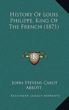 portada history of louis philippe, king of the french (1871) (in English)