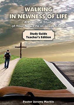 portada Walking in Newness of Life - Teacher's Edition: A Practical Study of Your New Life in Jesus Christ