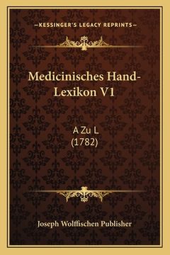 portada Medicinisches Hand-Lexikon V1: A Zu L (1782) (in German)