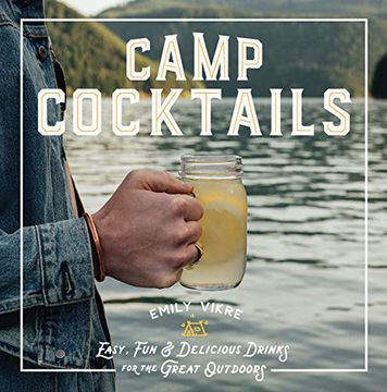 portada Camp Cocktails: Easy, Fun, and Delicious Drinks for the Great Outdoors (in English)
