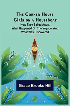 portada The Corner House Girls on a Houseboat; How They Sailed Away, What Happened on the Voyage, and What was Discovered (in English)