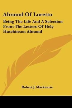 portada almond of loretto: being the life and a selection from the letters of hely hutchinson almond (en Inglés)