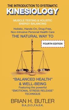 portada The Introduction to Systematic Kinesiology: Muscle Testing & Holistic Energy Balancing (en Inglés)