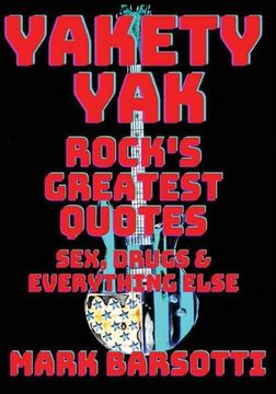 portada Yakety Yak: Rock's Greatest Quotes Sex, Drugs & Everything Else (en Inglés)