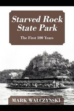 portada starved rock state park: the first 100 years (in English)