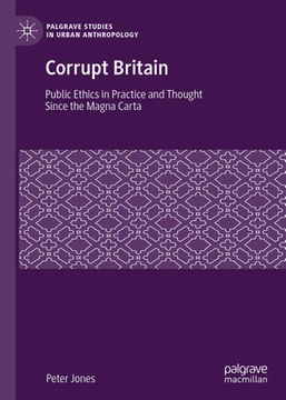 portada Corrupt Britain: Public Ethics in Practice and Thought Since the Magna Carta (en Inglés)