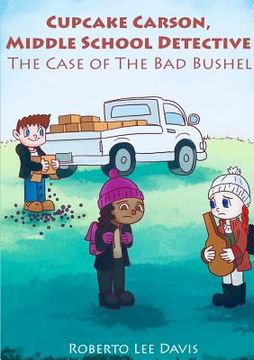 portada Cupcake Carson, Middle School Detective: The Case of the Bad Bushel (in English)