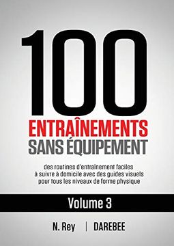 portada 100 Entraînements Sans Équipement Vol. 3: Des Routines D'Entraînement Faciles à Suivre à Domicile Avec des Guides Visuels Pour Tous les Niveaux de Forme Physique (3) 