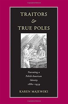 portada Traitors & True Poles: Narrating a Polish-American Identity, 1880-1939 (Polish and Polish-American Studies Series) 