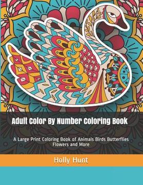 portada Adult Color by Number Coloring Book: A Large Print Coloring Book of Animals Birds Butterflies Flowers and More (en Inglés)