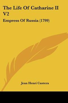 portada the life of catharine ii v2: empress of russia (1799) (en Inglés)