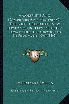 portada a complete and comprehensive history of the ninth regiment new jersey volunteers infantry: from its first organization to its final muster out (1865 (en Inglés)