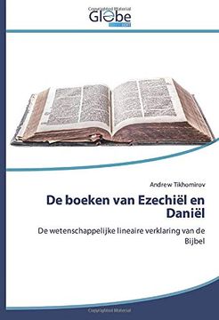 portada De Boeken van Ezechiël en Daniël: De Wetenschappelijke Lineaire Verklaring van de Bijbel 