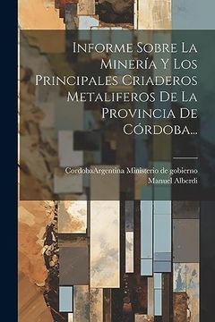 portada Informe Sobre la Minería y los Principales Criaderos Metaliferos de la Provincia de Córdoba.