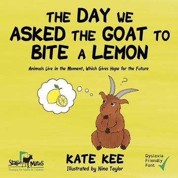 portada The Day We Asked the Goat to Bite a Lemon (en Inglés)