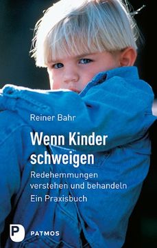 portada Wenn Kinder Schweigen: Redehemmungen verstehen und behandeln lernen - Ein Praxisbuch (en Alemán)