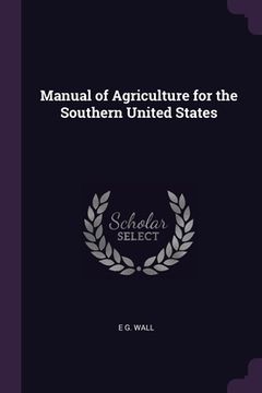 portada Manual of Agriculture for the Southern United States (en Inglés)