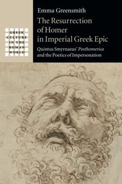 portada The Resurrection of Homer in Imperial Greek Epic: Quintus Smyrnaeus'Posthomerica and the Poetics of Impersonation (Greek Culture in the Roman World) (en Inglés)