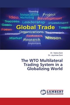 portada The WTO Multilateral Trading System in a Globalizing World (en Inglés)