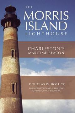 portada The Morris Island Lighthouse: Charleston's Maritime Beacon (en Inglés)