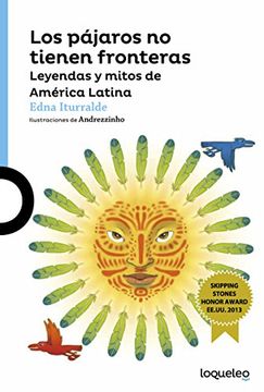 portada Los Pajaros no Tienen Fronteras: Leyendas y Mitos de Amrica Latina (in Spanish)