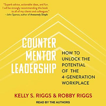 Libro Counter Mentor Leadership How To Unlock The Potential Of The 4 Generation Workplace Libro En Ingles Kelly S Riggs Robby Riggs Isbn 9781977367181 Comprar En Buscalibre